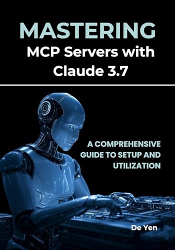 Mastering MCP Servers with Claude 3.7: A Comprehensive Guide to Setup and Utilization