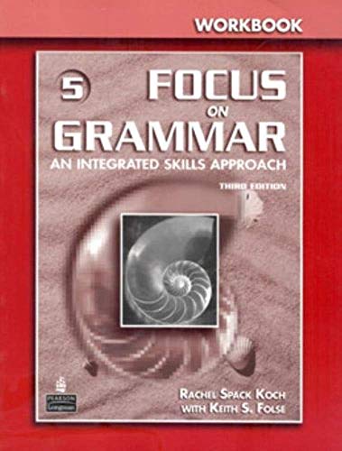 Focus on Grammar 5: Workbook- An Integrated Skills Approach, 3rd Edition