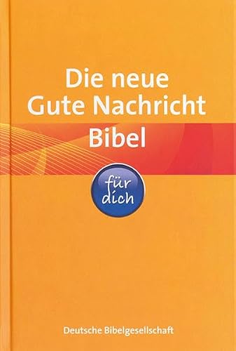 Die neue Gute Nachricht Bibel für dich: Mit den Spätschriften des Alten Testaments und Informationsseiten rund um die Bibel