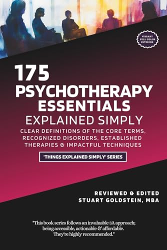 PSYCHOTHERAPY ESSENTIALS EXPLAINED SIMPLY: Clear Definitions of the Core Terms,