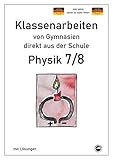 Physik 7/8, Klassenarbeiten direkt aus dem Gymnasium mit Lösungen - Claus Arndt Heinrich Schmid 