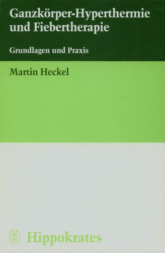 Ganzkörper - Hyperthermie und Fiebertherapie. Grundlagen und Praxis