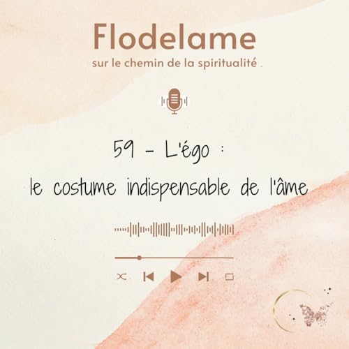 59 - L'&eacute;go : le costume indispensable de l'&acirc;me