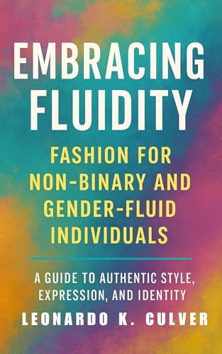 Embracing Fluidity: Fashion for Non-Binary and Gender-Fluid individuals (English Edition)