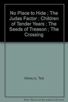 No Place to Hide ; The Judas Factor ; Children of Tender Years ; The Seeds of Treason ; The Crossing