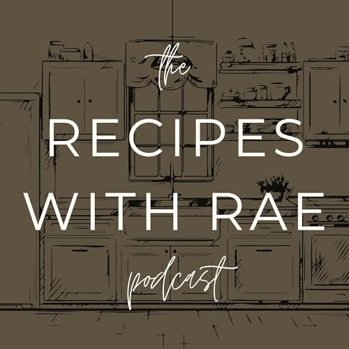 Couverture de The Recipes with Rae Podcast