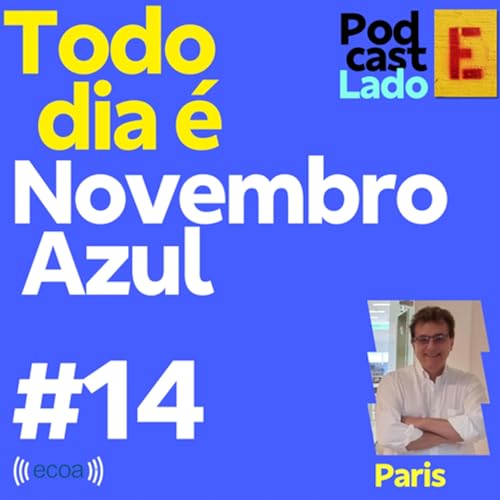 Ep. 14 - Todo dia &eacute; Novembro Azul (com Dr. Paris Ali Ramadan)