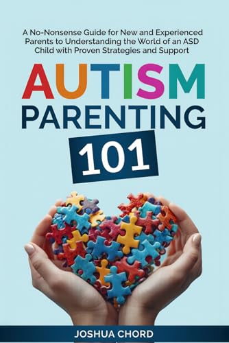 Autism Parenting 101: A No-Nonsense Guide for New and Experienced