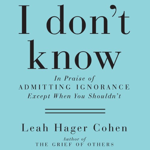 I Don't Know Audiolibro Por Leah Hager Cohen arte de portada