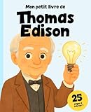  Thomas Edison : Le garçon qui a illuminé le monde: L\'histoire inspirante du grand inventeur racontée aux enfants, Comprend 25 pages à colorier