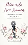 Deine erste freie Trauung: So begleitest du Paare sicher vom ersten Gespräch bis zur Rede: Vom ersten Gespräch zu ...