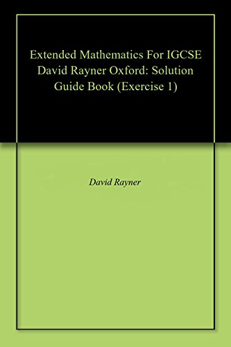 Extended Mathematics For IGCSE David Rayner Oxford: Solution Guide Book (Exercise 1)