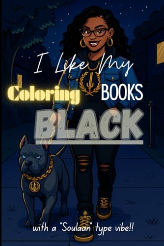I Like My Coloring Books Black: With a "Soulaan" type vibe!!