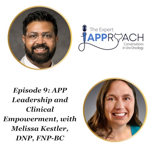 The Expert APProach: APP Leadership and Clinical Empowerment, with Melissa Kestler, DNP, FNP-BC