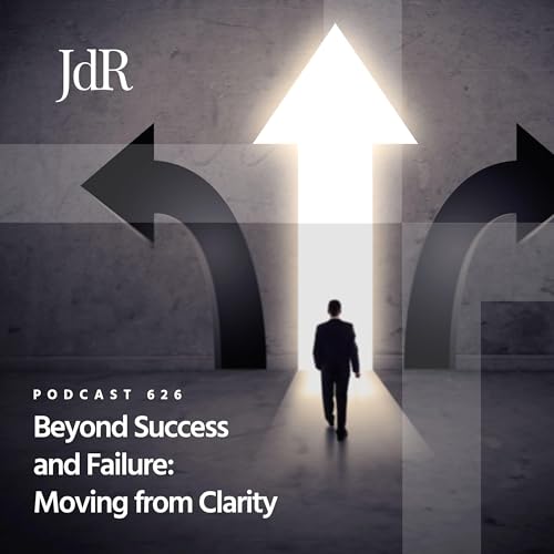 JdR Podcast 626 - Beyond Success and Failure: Moving from Clarity Podcast Por  arte de portada