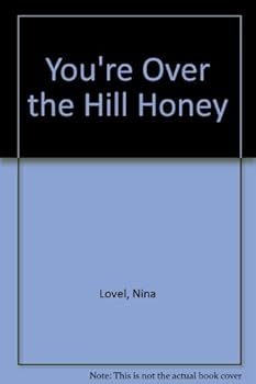 Hardcover You're Over the Hill Honey [Unknown] Book