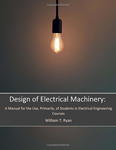 Design Of Electrical Machinery: A Manual For The Use, Primarily, Of Students In Electrical Engineering Courses (Alternators, Synchronous Motors, Rotary Converters) #TOP23