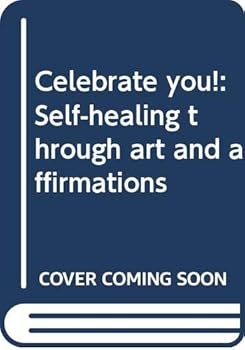Paperback Celebrate you!: Self-healing through art and affirmations Book