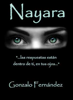 NAYARA: "...las respuestas están dentro de ti, en tus ojos..."