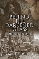 Behind the Darkened Glass: Secrets and Lies 170530544X Book Cover