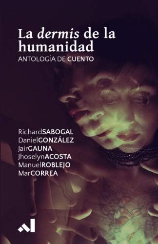 La dermis de la humanidad: Antologia de cuento