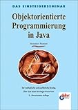 Objektorientierte Programmierung in Java. Das Einsteigerseminar