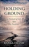 HOLDING GROUND: A Portrait of Life After the Pandemic