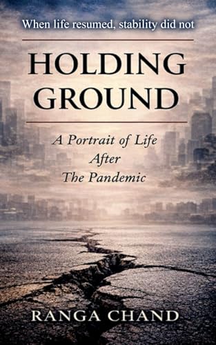 HOLDING GROUND: A Portrait of Life After the Pandemic