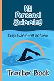 My Personal Swimming Tracker Book: Track And Record Swimming Performance.Athlete Logbook And Record Book