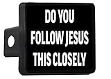 Rogue River Tactical Funny Do You Follow Jesus This Closely Trailer Hitch Cover Plug Gift Idea Car Truck