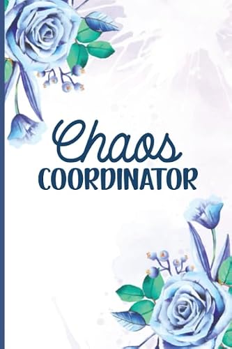 Chaos Coordinator: Chaos Coordinator Notebook, Mothers Day Journal, School Teacher Appreciation, Mommy Boss Lined Notebook
