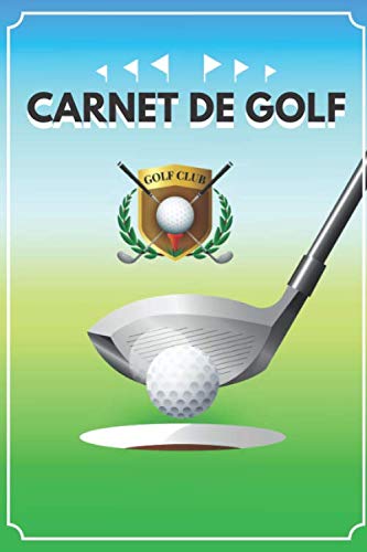 Carnet de Golf: Carnet de Parcours Golf | Cahier Accessoires de Golf | Carnet de suivi | Journal de Bord pour noter vos Scores et Performance | Idee ... Joueurs | Magnifique design| Accessoire Golf