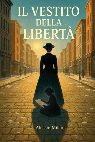 Il vestito della libertà: Amore, riscatto e libertà in un tempo che non perdonava le donne
