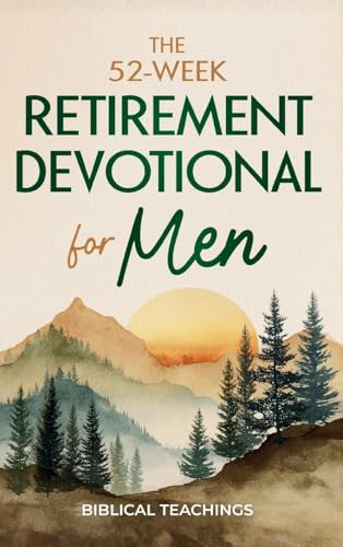The 52-Week Retirement Devotional for Men: 5-Minute Devotions To Discover