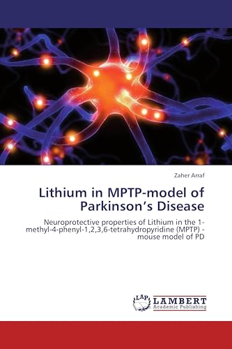 Lithium in MPTP-model of Parkinson’s Disease: Neuroprotective properties of Lithium in the 1-methyl-4-phenyl-1,2,3,6-tetrahydropyridine (MPTP) - mouse model of PD