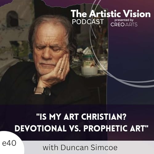 Duncan Simcoe: "Is my Art Christian? Comparing Devotional and Prophetic Art"