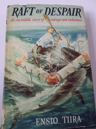 Raft of Despair : An Incredible Story of Courage and Endurance