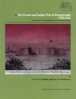 The French and Indian War in Pennsylvania, 1753-1763: Fortification and Struggle 0892710578 Book Cover