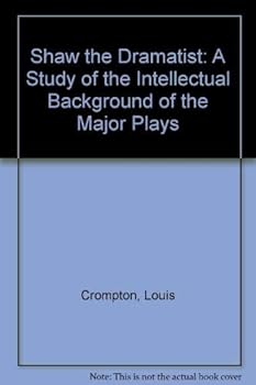 Hardcover Shaw the dramatist: A study of the intellectual background of the major plays Book