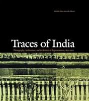Traces of India: Photography, Architecture, and the Politics of Representation, 1850-1900 0920785743 Book Cover