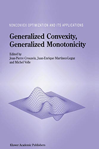 Generalized Convexity, Generalized Monotonicity: Recent Results: Recent Results (Nonconvex Optimization and Its...