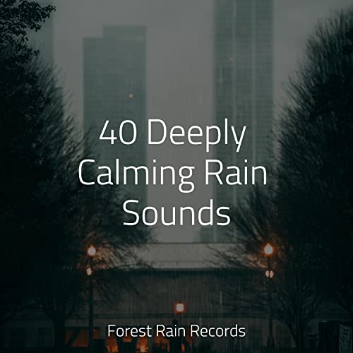 Calming Effects 40 Deeply Calming Rain Sounds von Nature Sounds for Relaxation and ...