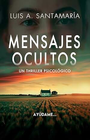 Mensajes ocultos: Un thriller psicológico de obsesión y misterio: Una perturbadora novela de suspense sobre los secretos de la red