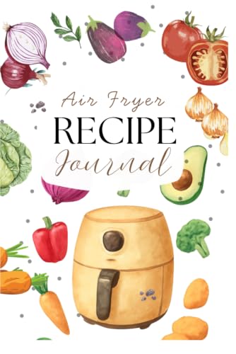 Air Fryer Recipe Journal: Personal Cookbook & Cooking Log to Record Favorite Recipes, Temperatures, Times, Crispiness & Perfect Settings image 2