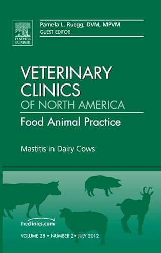 Mastitis in Dairy Cows, An Issue of Veterinary Clinics: Food Animal Practice (Volume 28-2) (The Clinics: Veterinary Medicine, Volume 28-2)