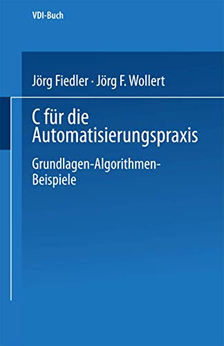 C für die Automatisierungspraxis: Grundlagen ― Algorithmen ― Beispiele (VDI-Buch) (German Edition)