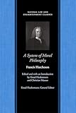 A System of Moral Philosophy (Natural Law and Enlightenment Classics)