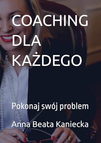 COACHING DLA KA?DEGO: Pokonaj swoj problem