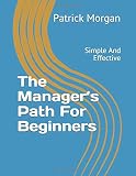 The Managers Path For Beginners: Simple And Effective