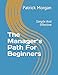 The Managers Path For Beginners: Simple And Effective